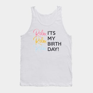 Relax it's my Birthday Tank Top